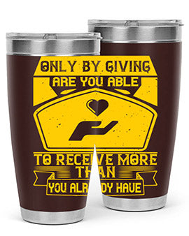 Only by giving are you able to receive more than you already have Style 38#- volunteer- Tumbler
