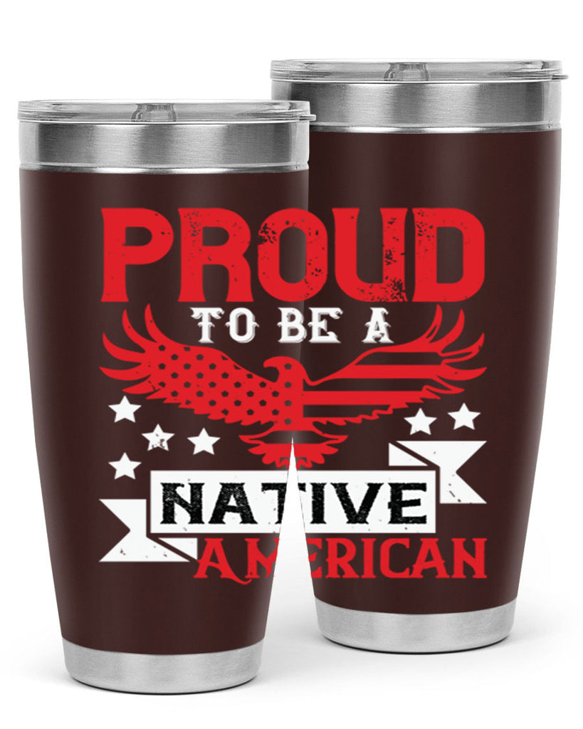 Proud to be a Native American Style 188#- Fourt Of July- Tumbler