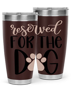 Reserved Fot The Dog Style 10#- dog- Tumbler