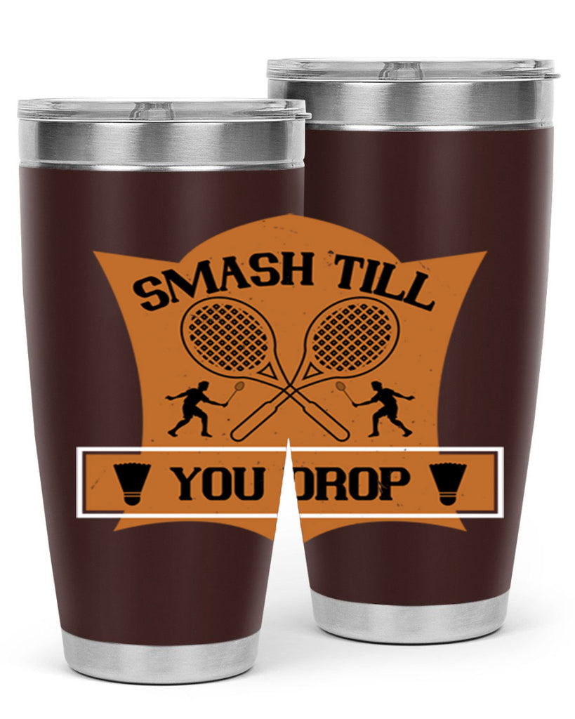 SMASH till you drop 1864#- badminton- Tumbler