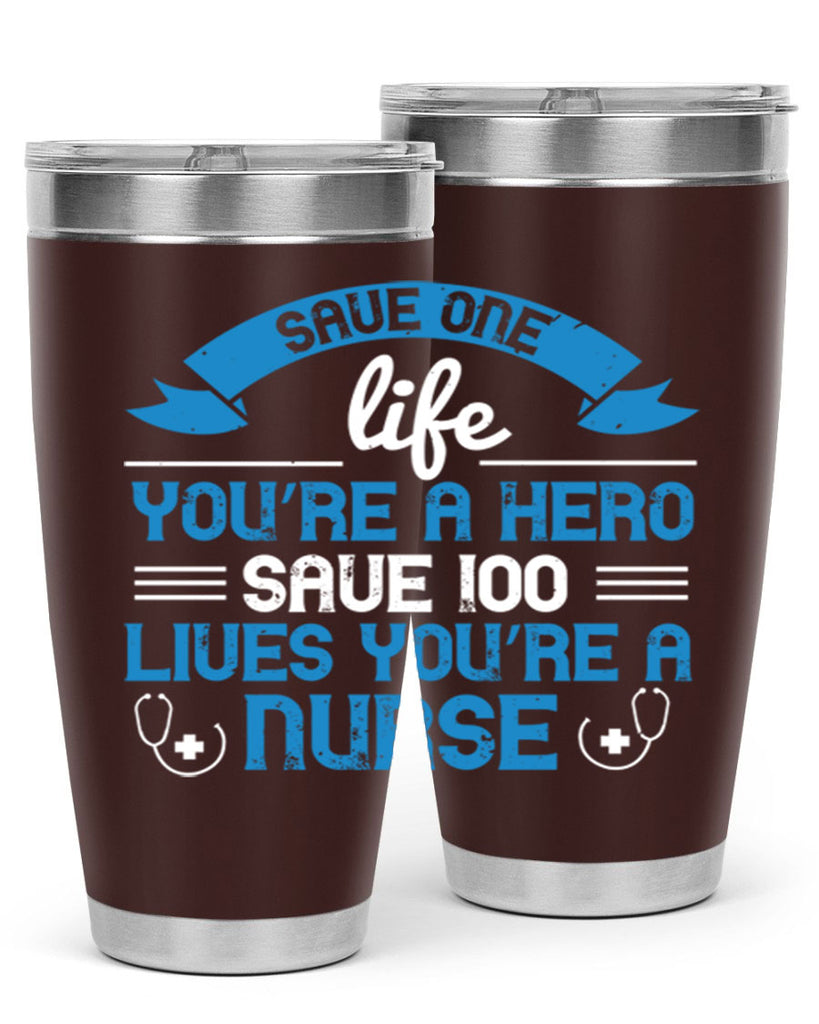 Save one life you’re a hero Save lives you’re a Nurse Style 274#- nurse- tumbler