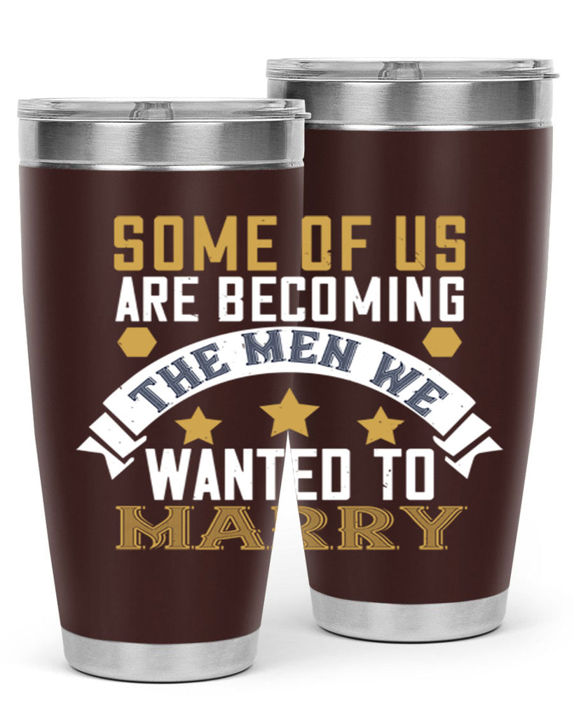 Some of us are becoming the men we Style 35#- womens day- Tumbler
