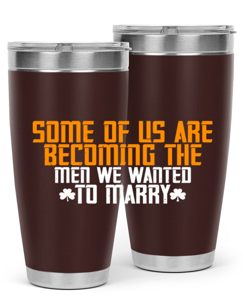 Some of us are becoming the men we wanted to marry Style 37#- womens day- Tumbler