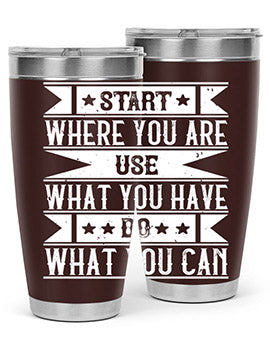 Start where you are Use what you have Do what you can Style 28#- volunteer- Tumbler