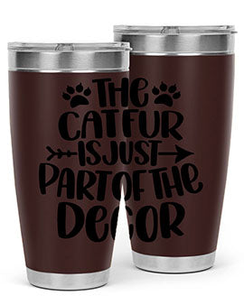 The Cat fur Is Just Part of Style 106#- cat- Tumbler