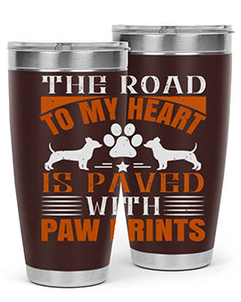 The Road to my Heart is paved with paw prints Style 145#- dog- Tumbler