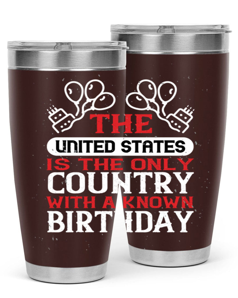 The United States is the only country with a known birthday Style 192#- Fourt Of July- Tumbler