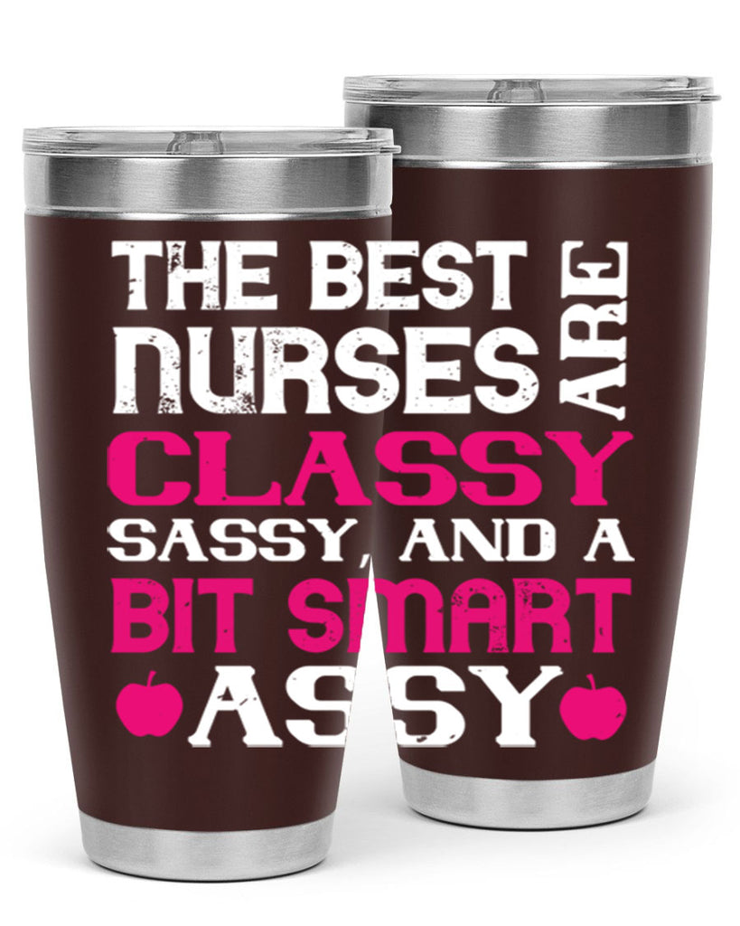 The best nurses are classysassy and a bit smart assy Style 238#- nurse- tumbler