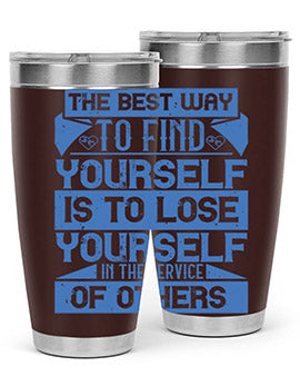 The best way to find yourself is to lose yourself in the service of others Style 25#- volunteer- Tumbler