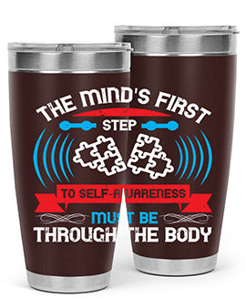 The minds first step to selfawareness must be through the body Style 19#- self awareness- Tumbler