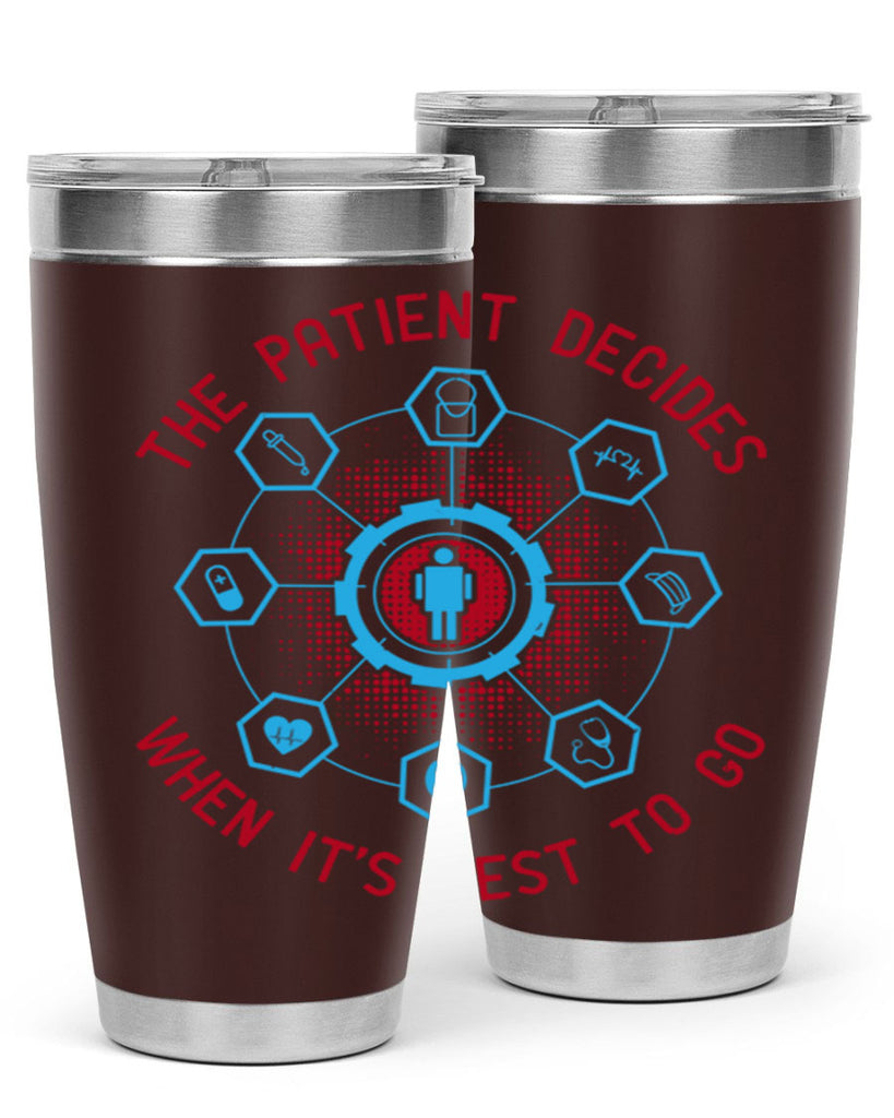 The patient decides when its best to go Style 19#- medical- tumbler