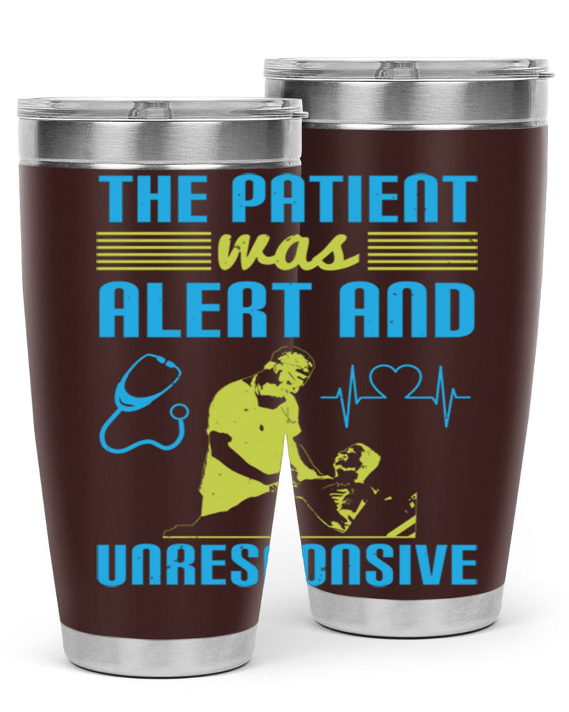 The patient was alert and unresponsive Style 16#- medical- tumbler
