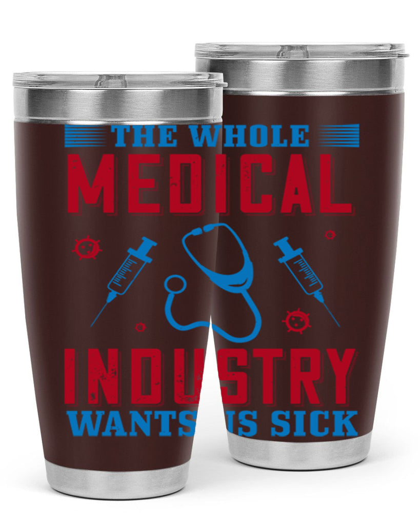 The whole medical industry wants us sick Style 14#- medical- tumbler