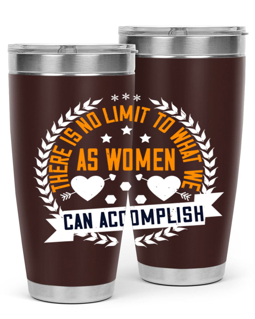 There is no limit to what we as women can accomplish Style 27#- womens day- Tumbler