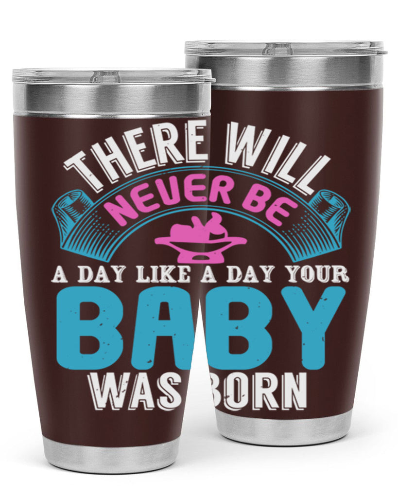 There will never be like when a baby is born Style 167#- baby- tumbler