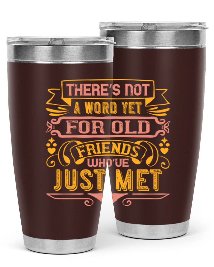 There’s not a word yet for old friends who’ve just met Style 28#- Best Friend- Tumbler