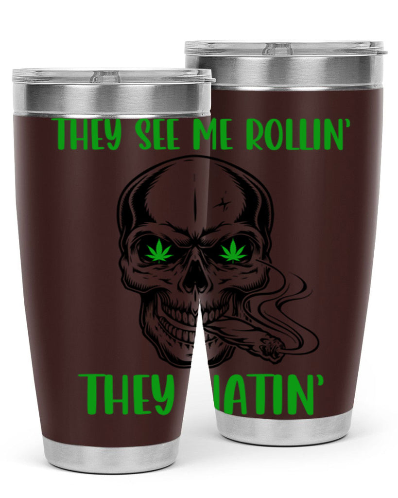 They See Me Rollin They Hatin 268#- marijuana- Tumbler