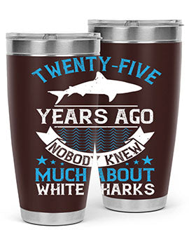 Twentyfive years ago nobody knew much about white sharks Style 10#- shark  fish- Tumbler
