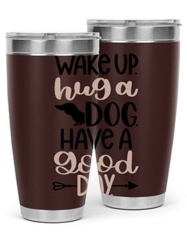 Wake Up Hug A Dog Style 7#- dog- Tumbler