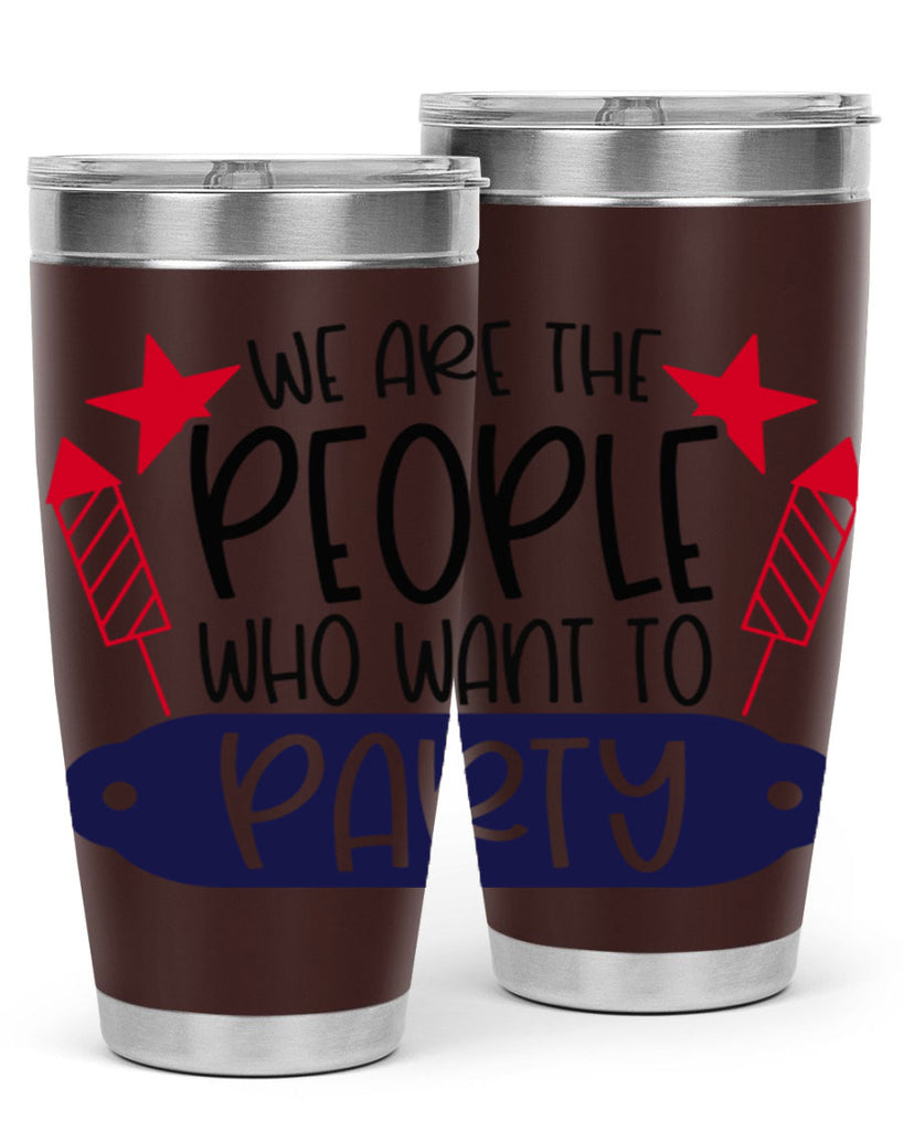We Are The People Who Want To Party Style 185#- Fourt Of July- Tumbler