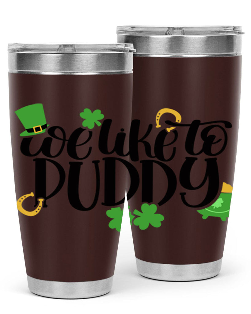 We Like To Puddy Style 17#- St Patricks Day- Tumbler