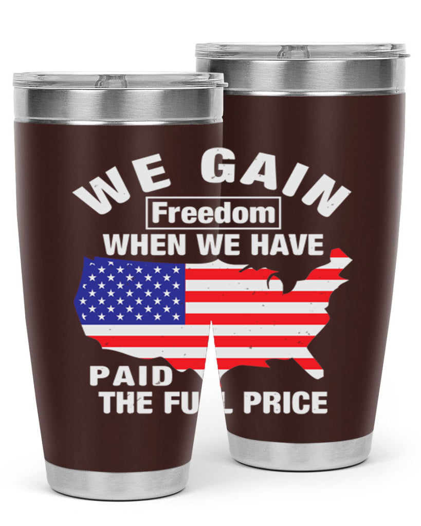 We gain freedom when we have paid the full price Style 51#- Fourt Of July- Tumbler