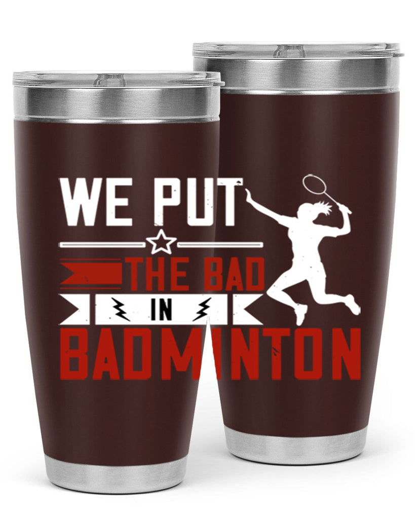 We put the Bad in Badminton 1772#- badminton- Tumbler