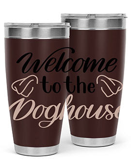 Welcome To The Dog house Style 6#- dog- Tumbler