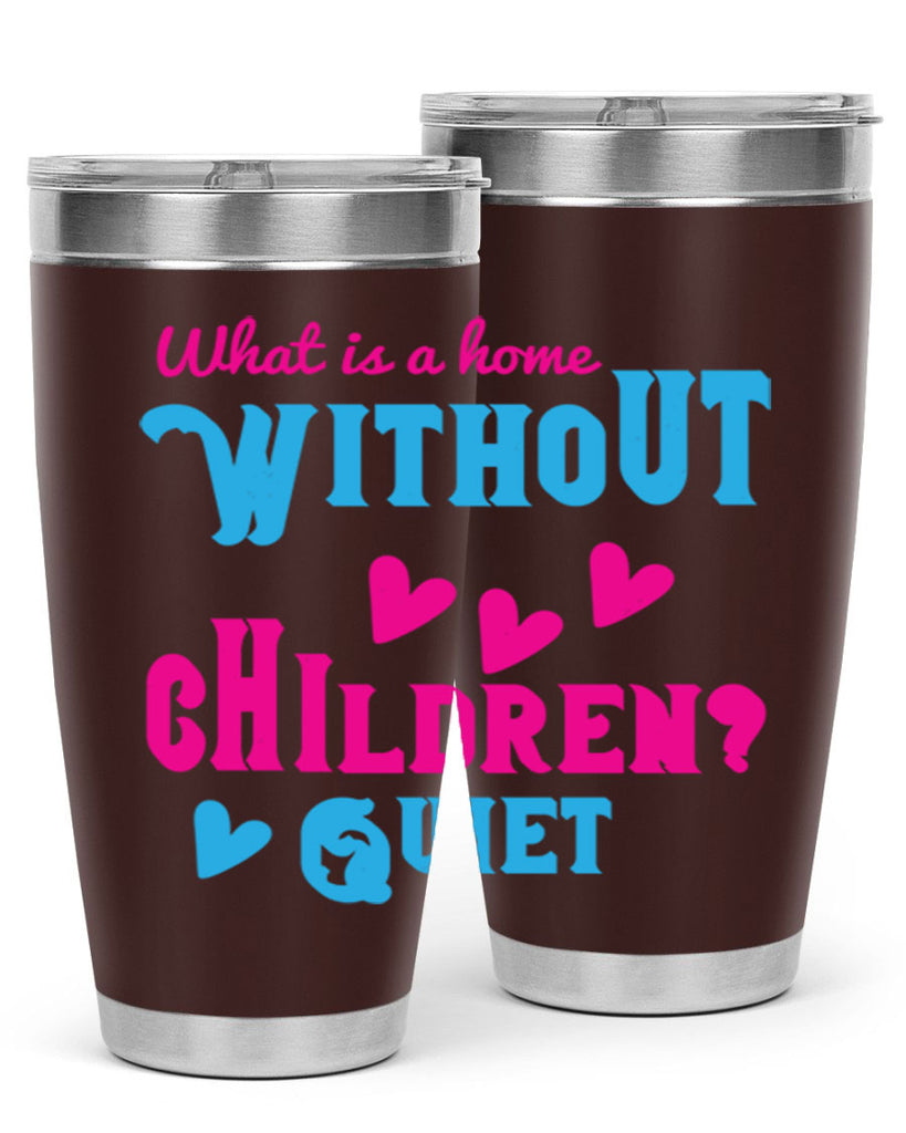 What is a home without children Quiet Style 13#- baby- Tumbler