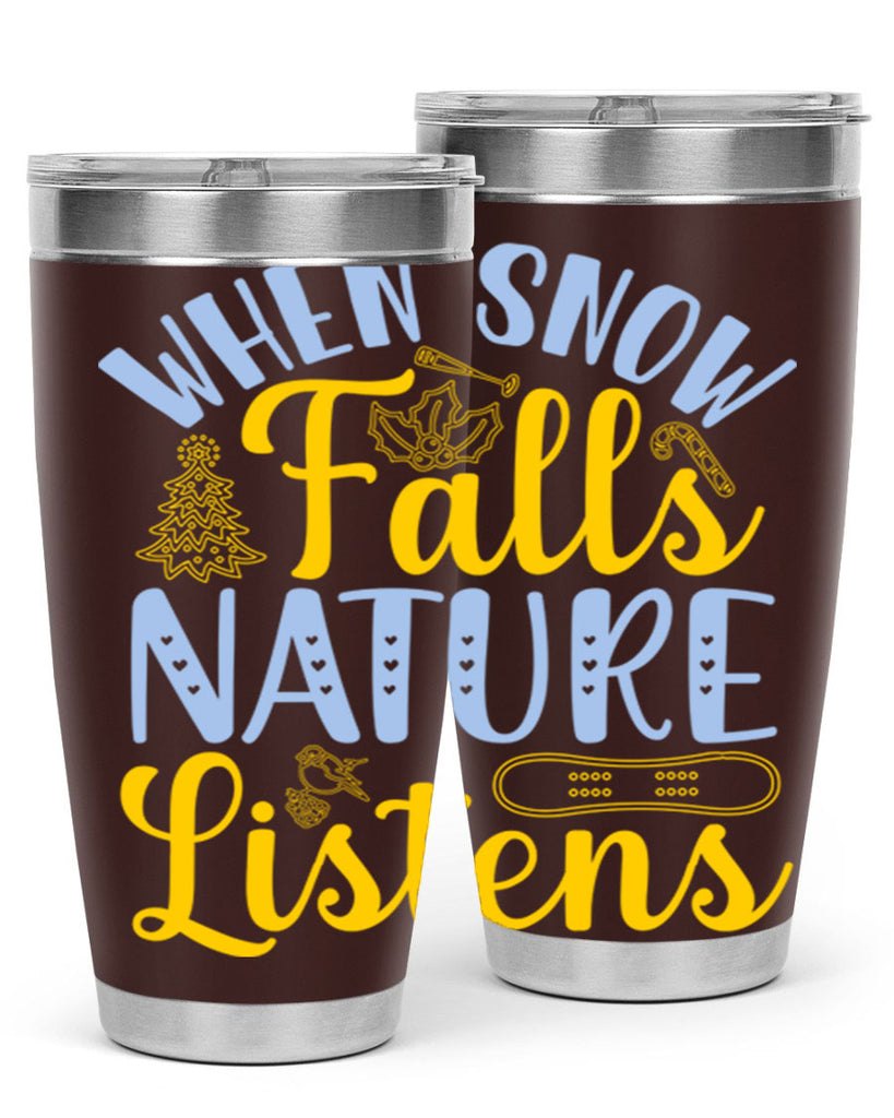 When snow falls nature listens481#- winter- Tumbler