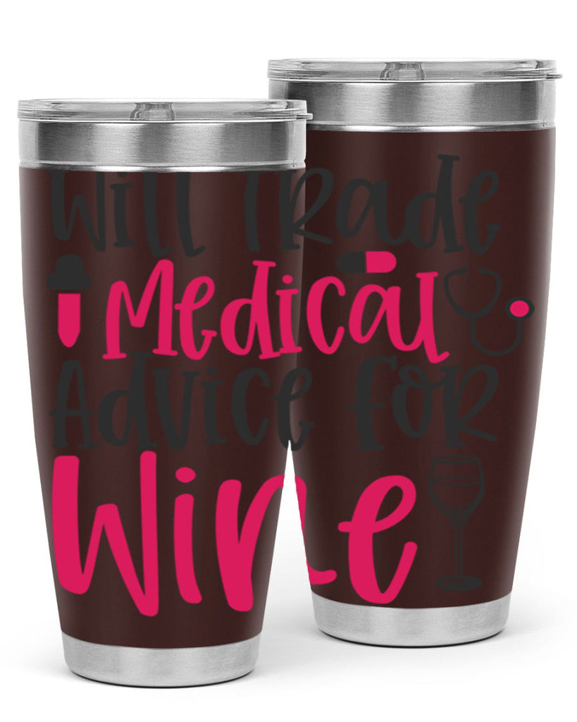 Will Trade Medical Advice for Wine Style 344#- nurse- tumbler
