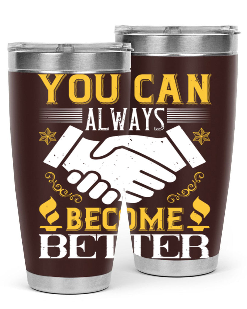 You can always become better Style 9#- coaching- tumbler