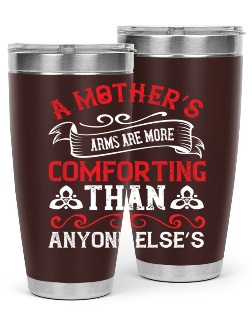 a mother’s arms are more comforting than anyone else’s 233#- mom- Tumbler