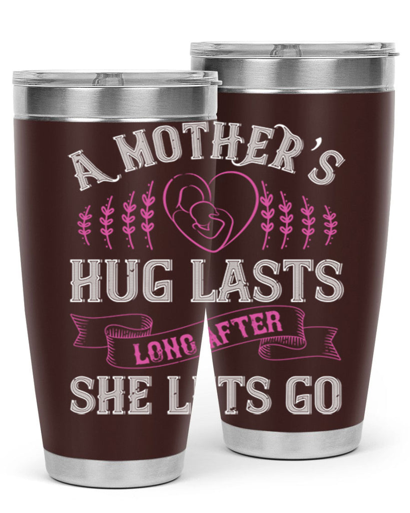 a mother’s hug lasts long after she lets go 231#- mom- Tumbler