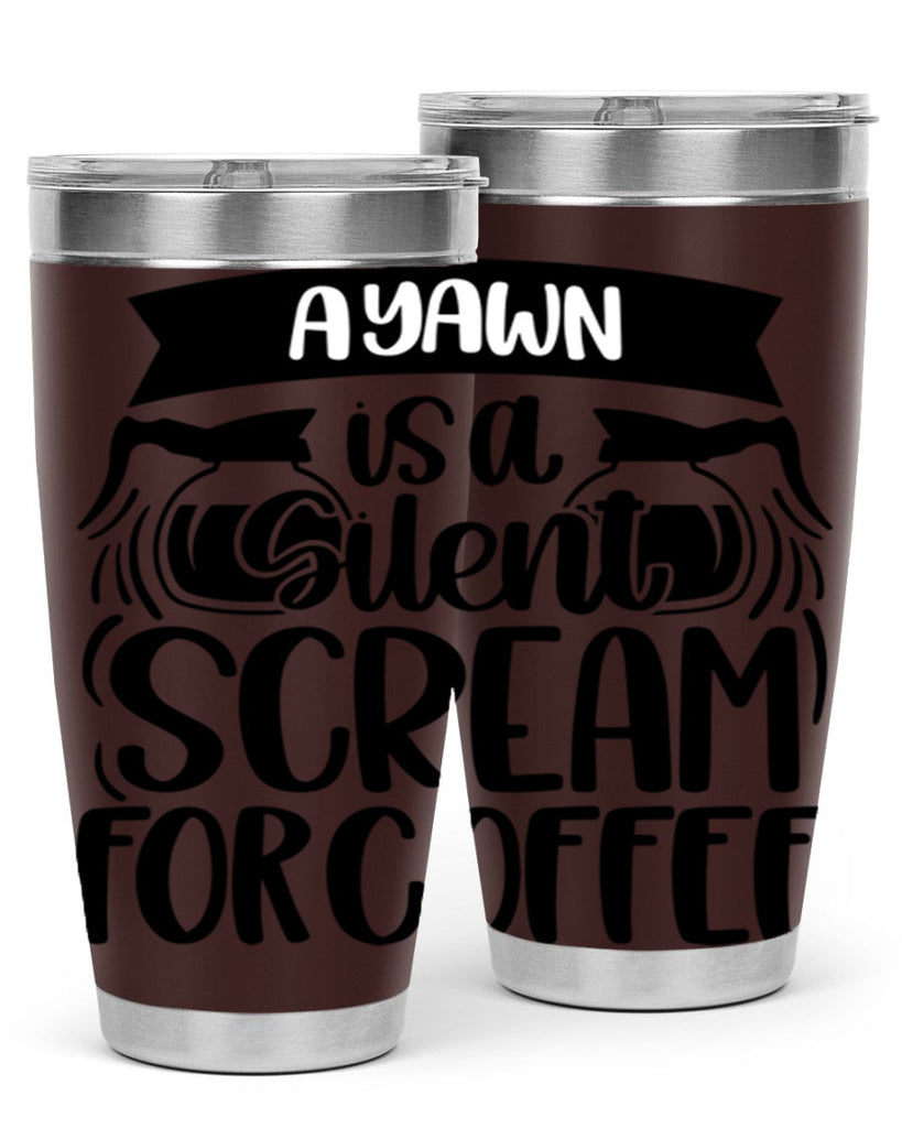a yawn is a silent scream 190#- coffee- Tumbler