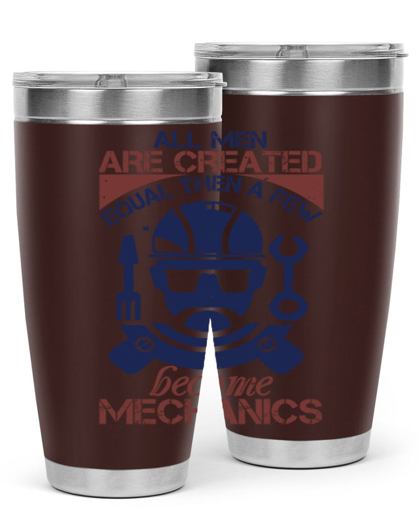 all men are created equal than a few become mechanics Style 50#- engineer- tumbler