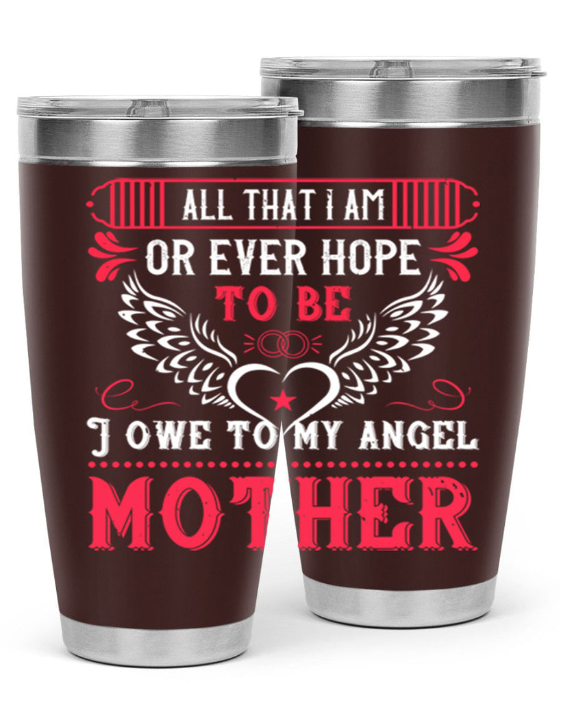 all that i am or 94#- mothers day- Tumbler