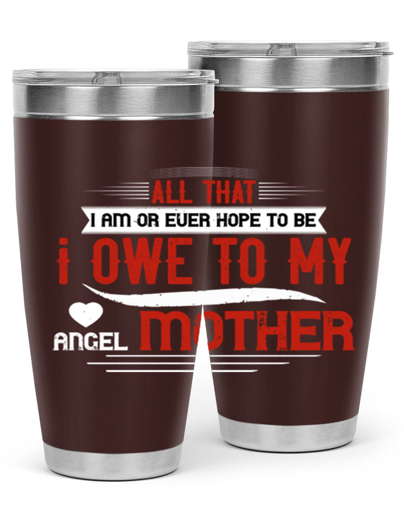 all that i am or ever hope to be 223#- mom- Tumbler