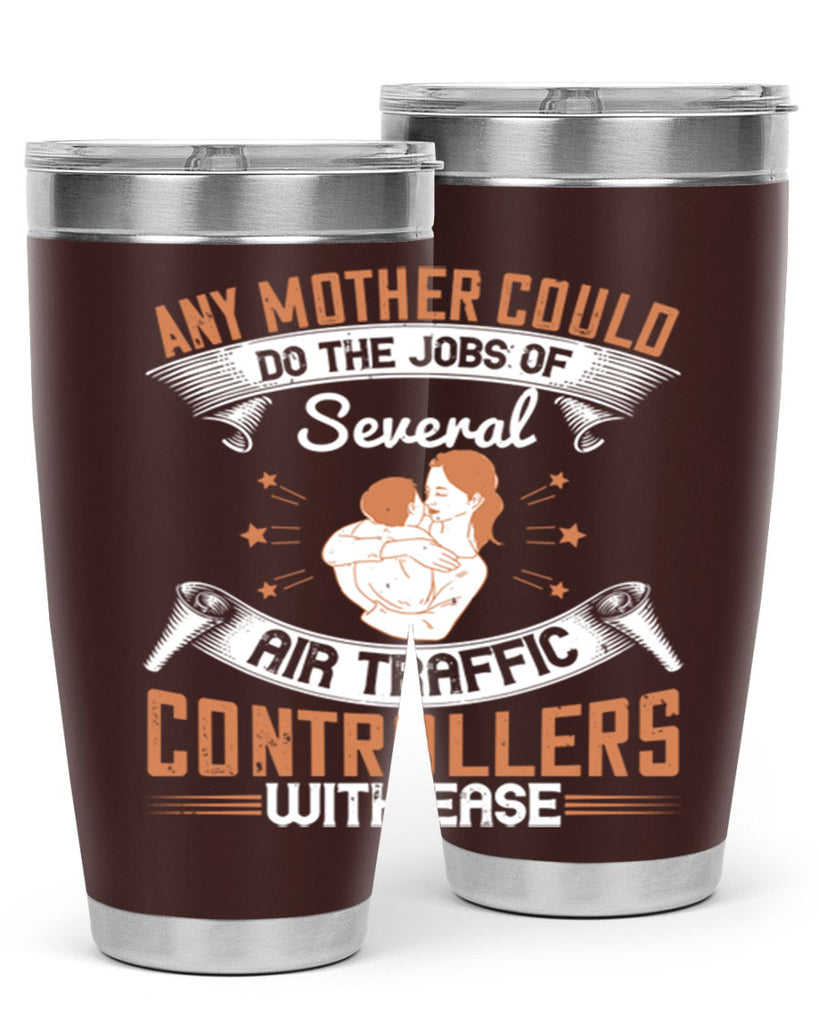 any mother could do the jobs of several air traffic controllers with ease 218#- mom- Tumbler