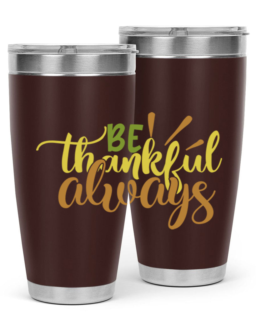 be thankful always 64#- thanksgiving- Tumbler