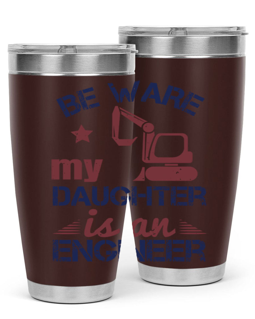 be ware my daughter is an engineer Style 28#- engineer- tumbler