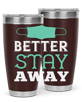 better stay away Style 37#- corona virus- Tumbler