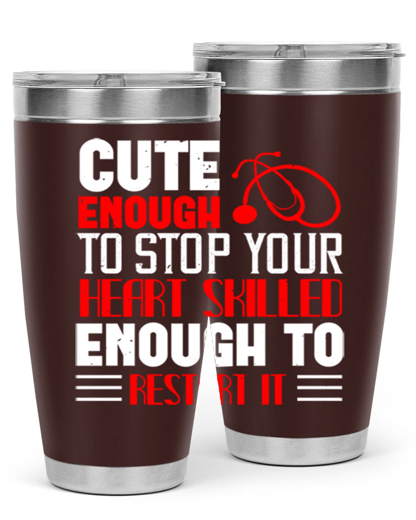 cute enough to stop your Style 236#- nurse- tumbler