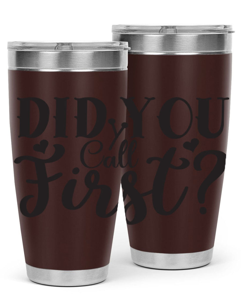 did you call first 76#- home- Tumbler