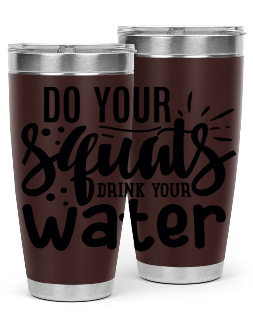 do your squats drink your water 48#- gym- Tumbler