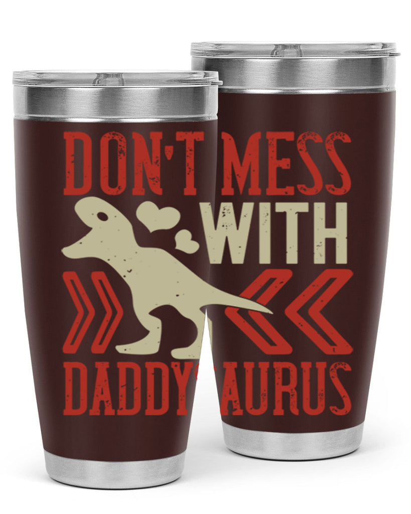 dont mess with daddysaurus 228#- fathers day- Tumbler