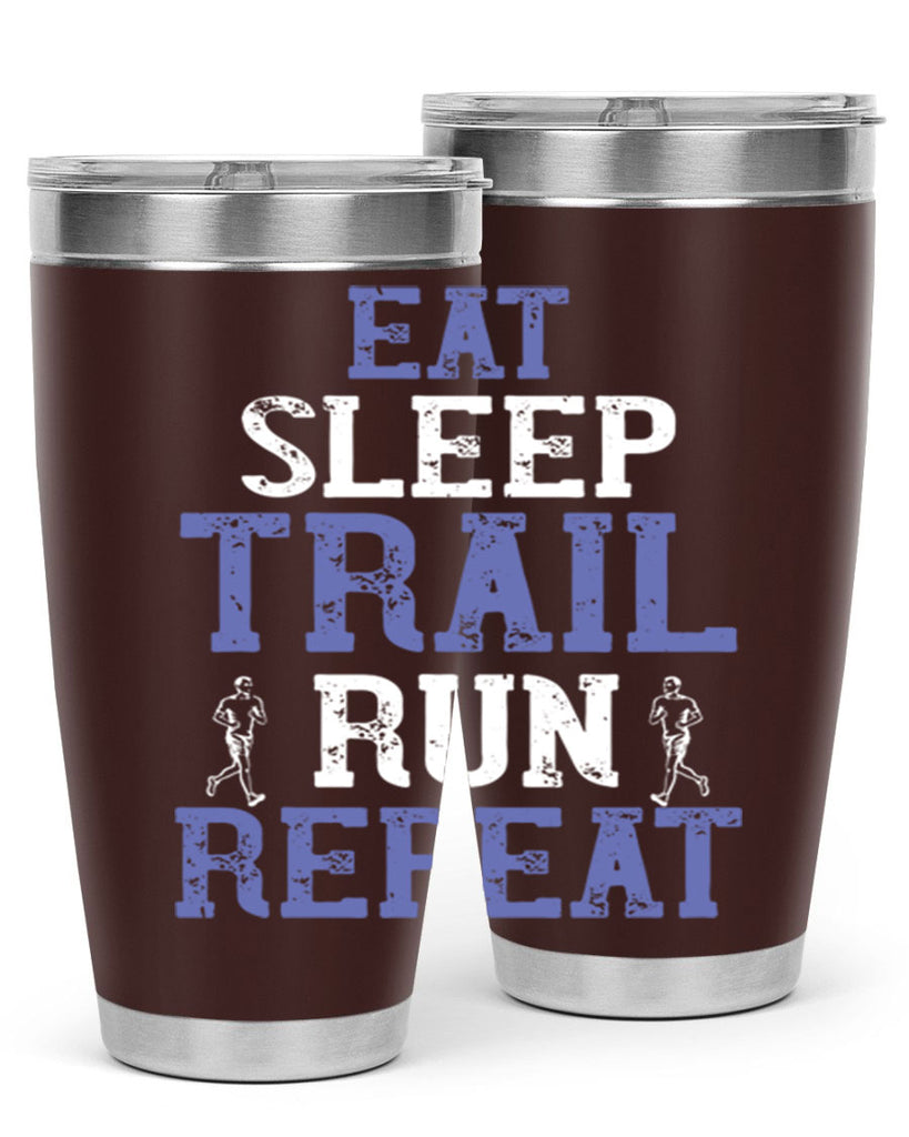 eat sleep trail run repeat 45#- running- Tumbler