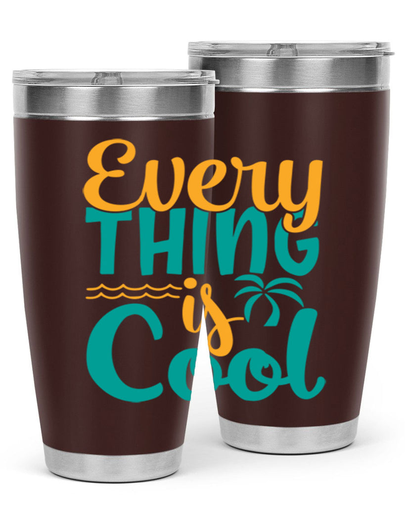 every thing is cool Style 106#- summer- Tumbler