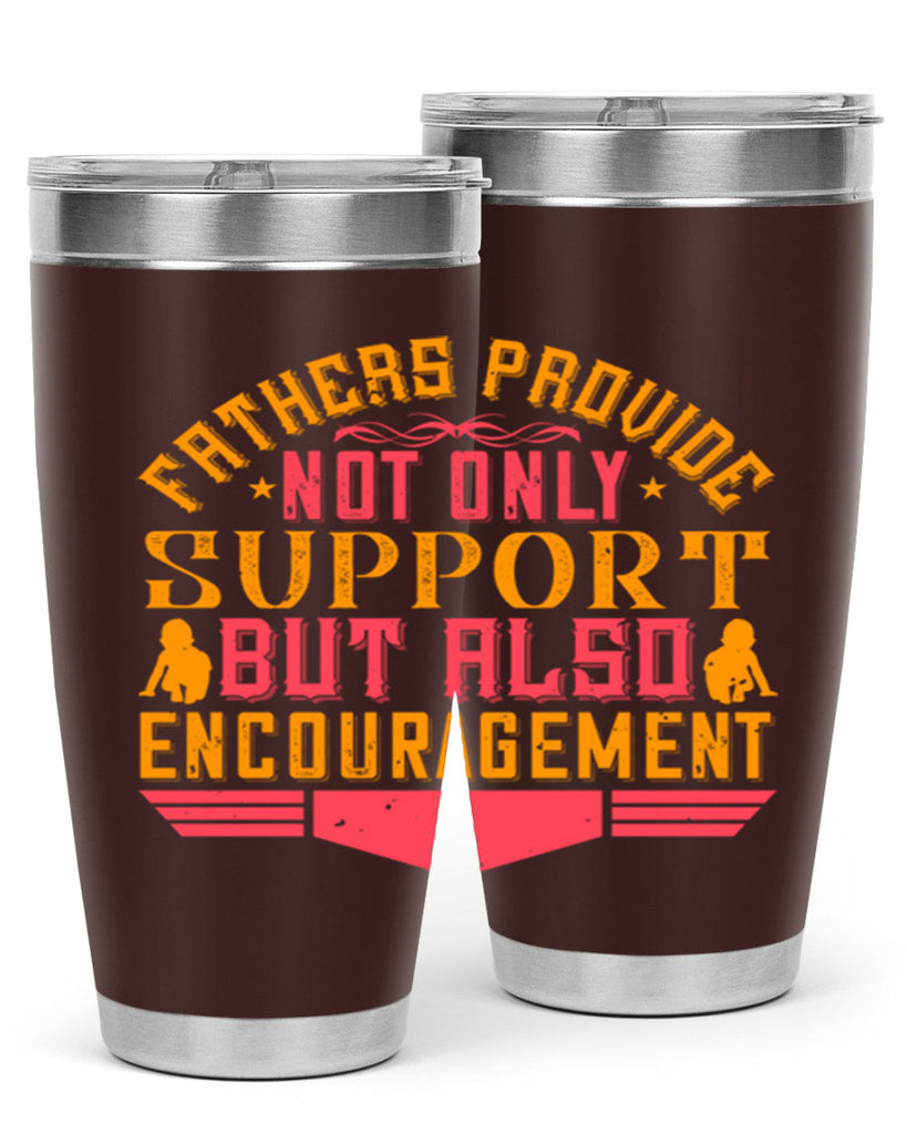 fathers provide not only support but also encouragement 49#- Parents Day- Tumbler