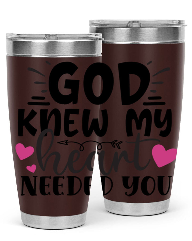 god knew my heart needed you Style 264#- baby- tumbler